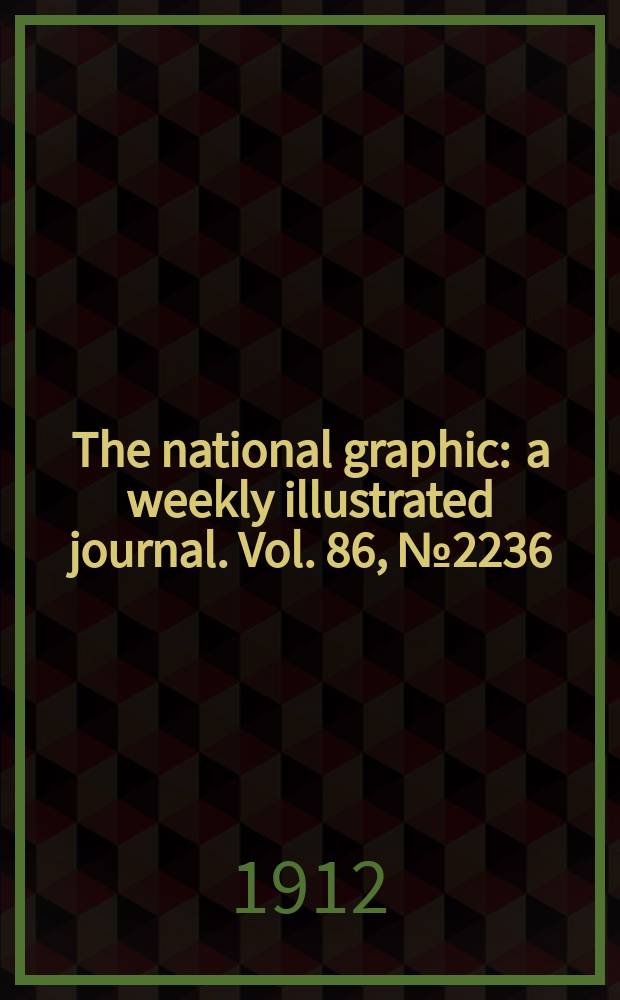 The national graphic : a weekly illustrated journal. Vol. 86, № 2236