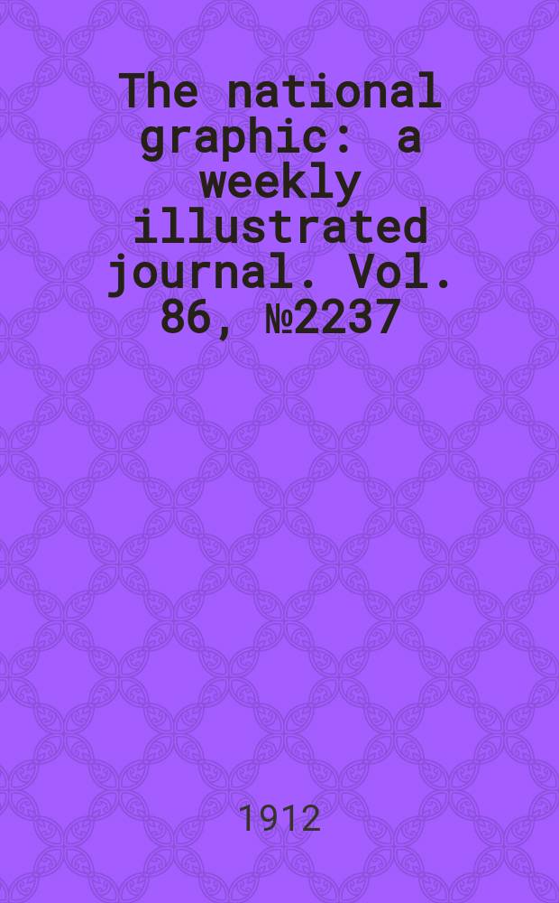 The national graphic : a weekly illustrated journal. Vol. 86, № 2237