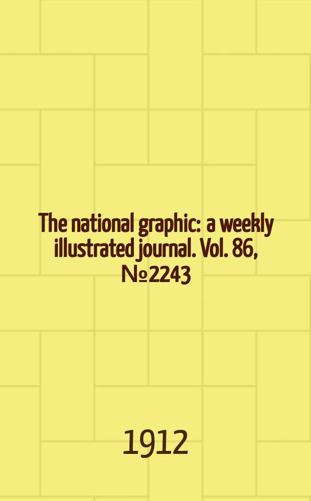 The national graphic : a weekly illustrated journal. Vol. 86, № 2243