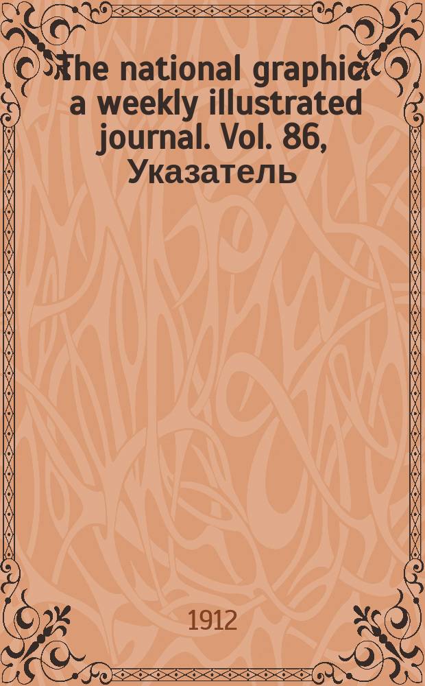 The national graphic : a weekly illustrated journal. Vol. 86, Указатель