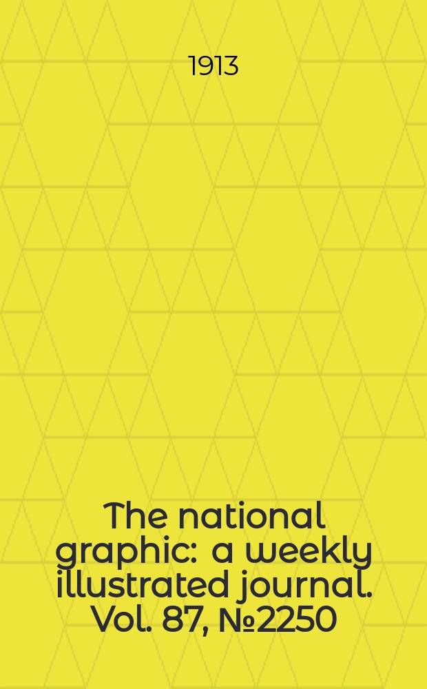 The national graphic : a weekly illustrated journal. Vol. 87, № 2250