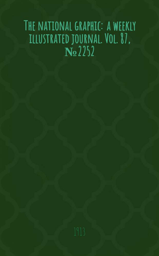 The national graphic : a weekly illustrated journal. Vol. 87, № 2252