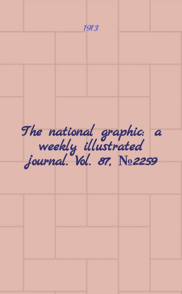 The national graphic : a weekly illustrated journal. Vol. 87, № 2259