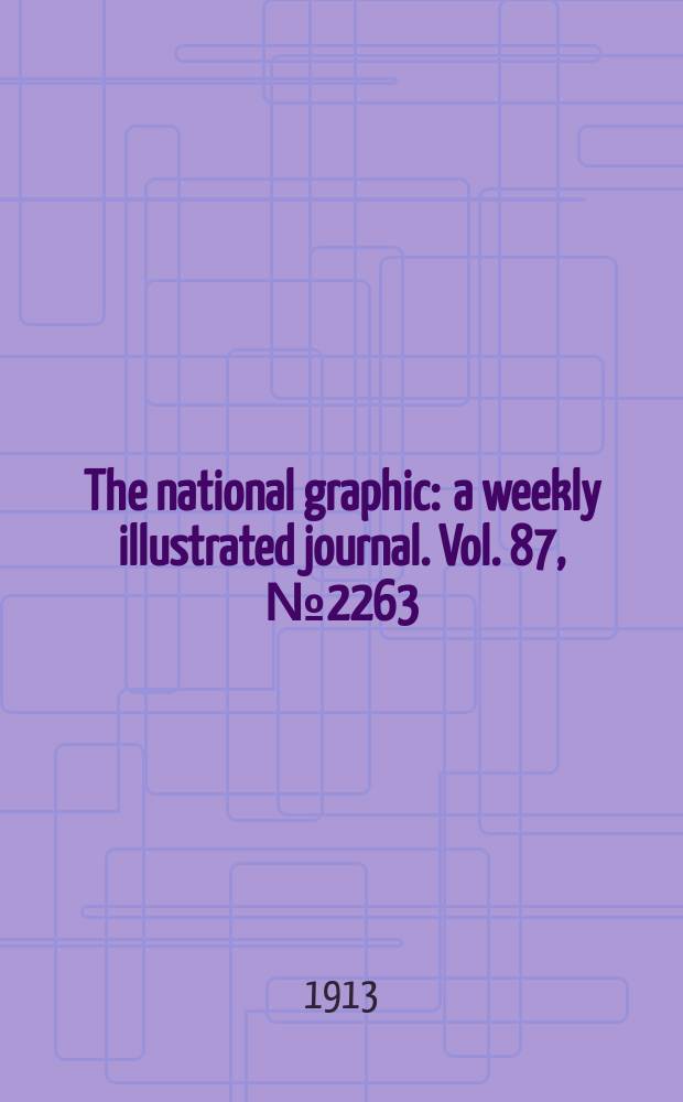 The national graphic : a weekly illustrated journal. Vol. 87, № 2263