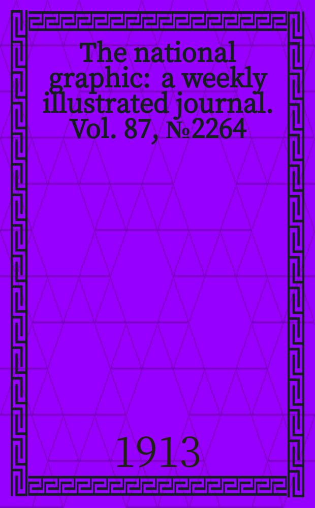 The national graphic : a weekly illustrated journal. Vol. 87, № 2264