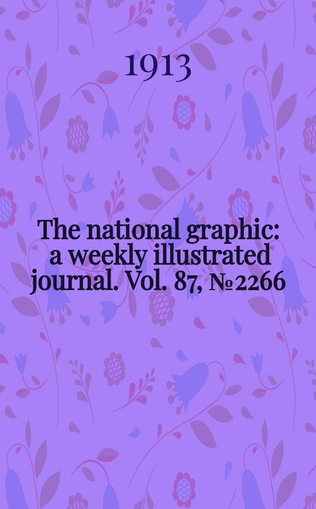 The national graphic : a weekly illustrated journal. Vol. 87, № 2266