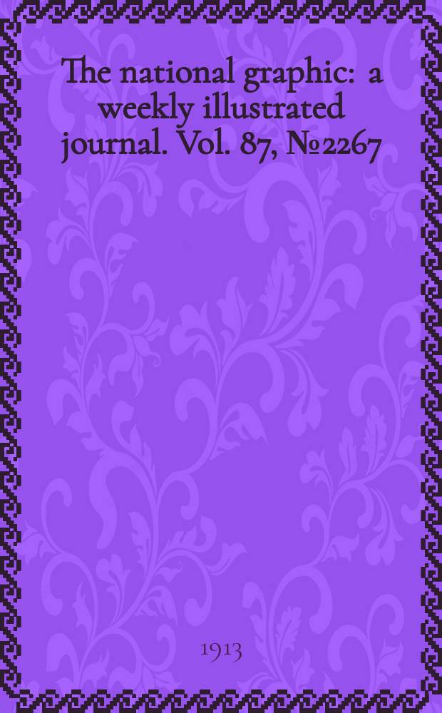 The national graphic : a weekly illustrated journal. Vol. 87, № 2267