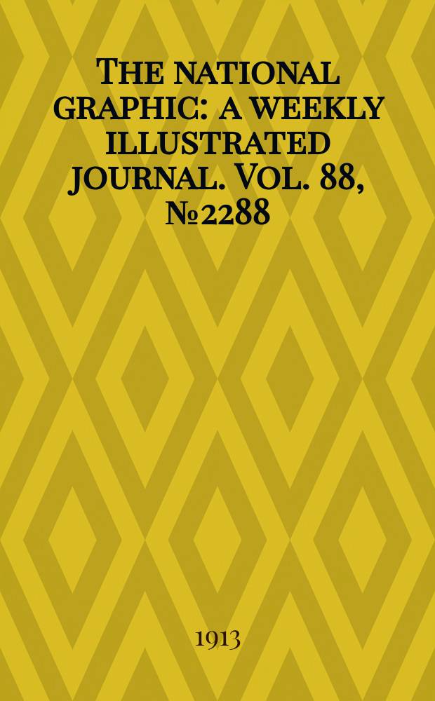 The national graphic : a weekly illustrated journal. Vol. 88, № 2288