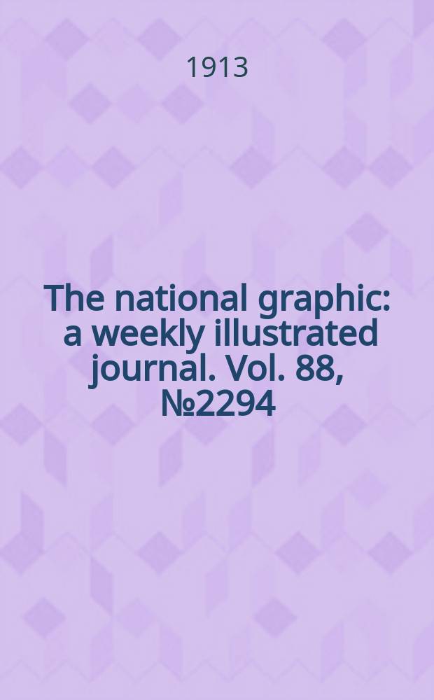 The national graphic : a weekly illustrated journal. Vol. 88, № 2294
