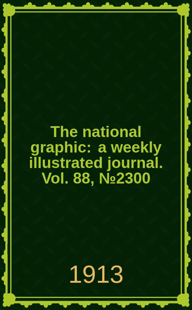 The national graphic : a weekly illustrated journal. Vol. 88, № 2300