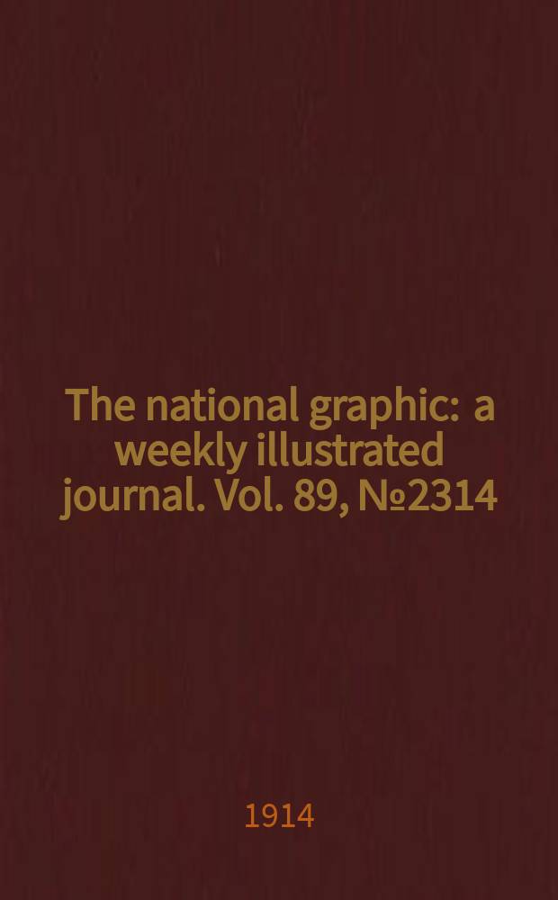 The national graphic : a weekly illustrated journal. Vol. 89, № 2314