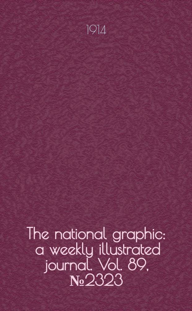 The national graphic : a weekly illustrated journal. Vol. 89, № 2323