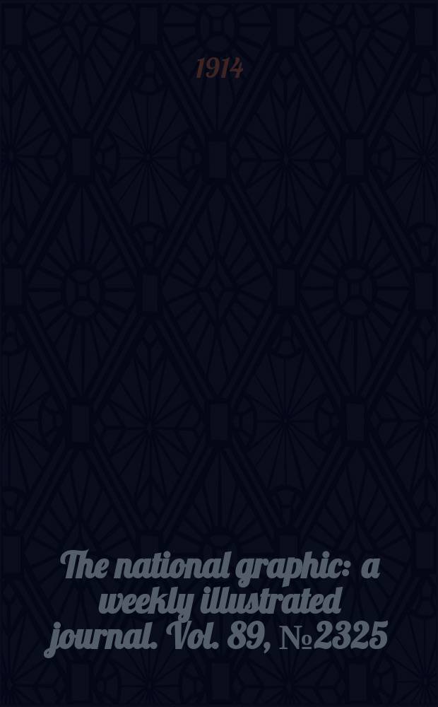 The national graphic : a weekly illustrated journal. Vol. 89, № 2325