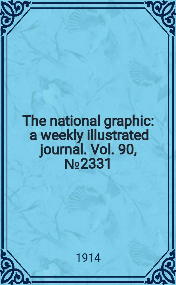 The national graphic : a weekly illustrated journal. Vol. 90, № 2331