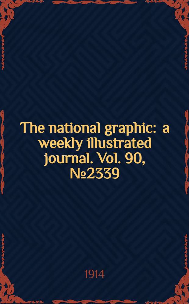 The national graphic : a weekly illustrated journal. Vol. 90, № 2339