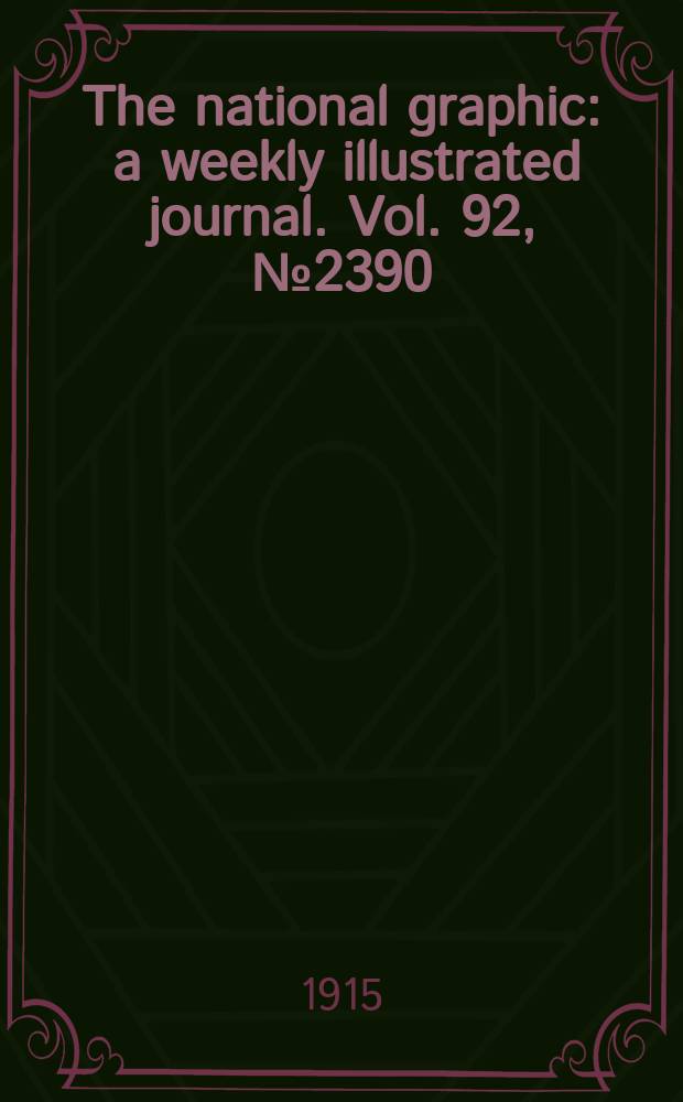 The national graphic : a weekly illustrated journal. Vol. 92, № 2390