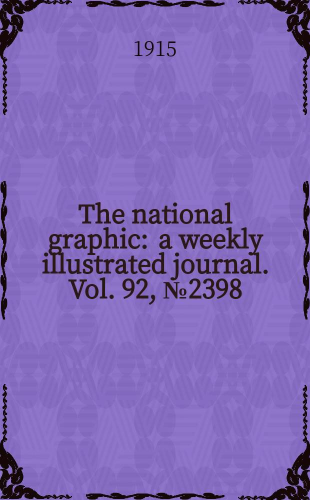 The national graphic : a weekly illustrated journal. Vol. 92, № 2398