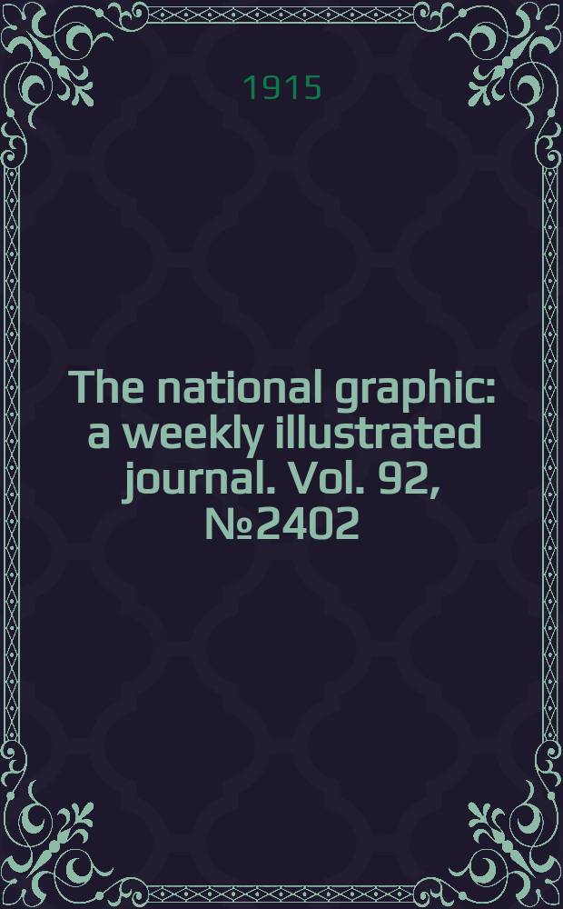 The national graphic : a weekly illustrated journal. Vol. 92, № 2402