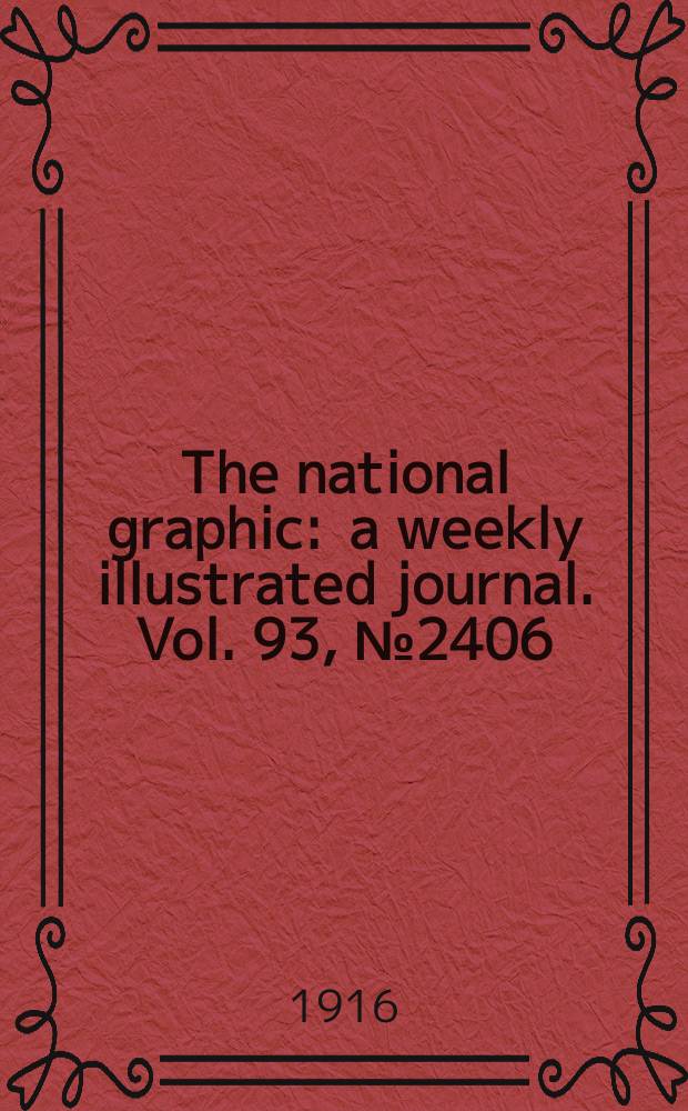 The national graphic : a weekly illustrated journal. Vol. 93, № 2406