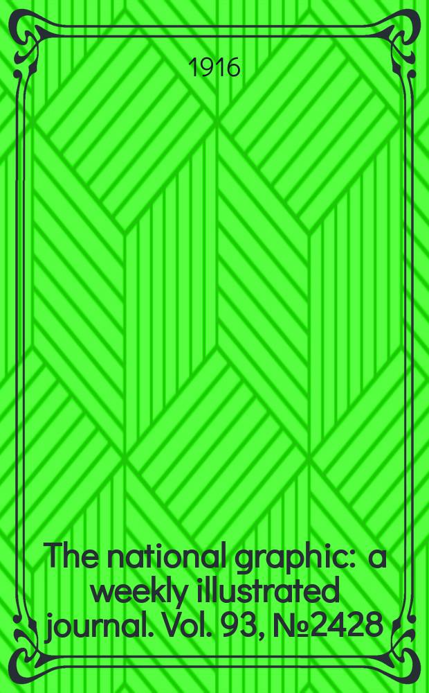 The national graphic : a weekly illustrated journal. Vol. 93, № 2428