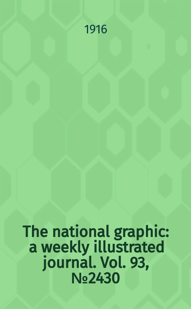 The national graphic : a weekly illustrated journal. Vol. 93, № 2430