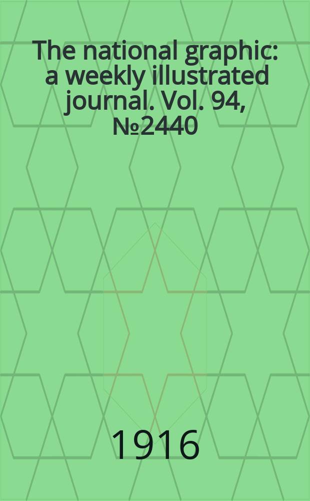 The national graphic : a weekly illustrated journal. Vol. 94, № 2440