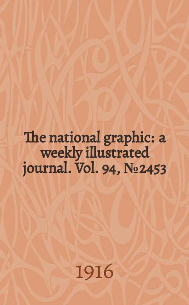 The national graphic : a weekly illustrated journal. Vol. 94, № 2453