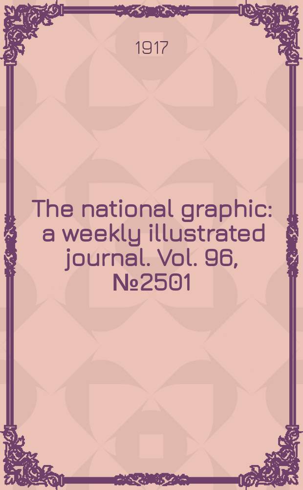 The national graphic : a weekly illustrated journal. Vol. 96, № 2501