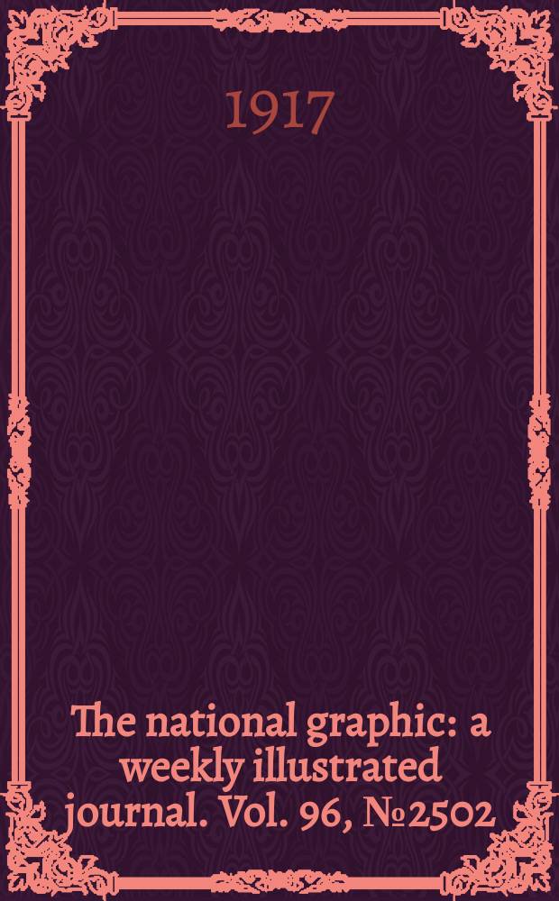 The national graphic : a weekly illustrated journal. Vol. 96, № 2502