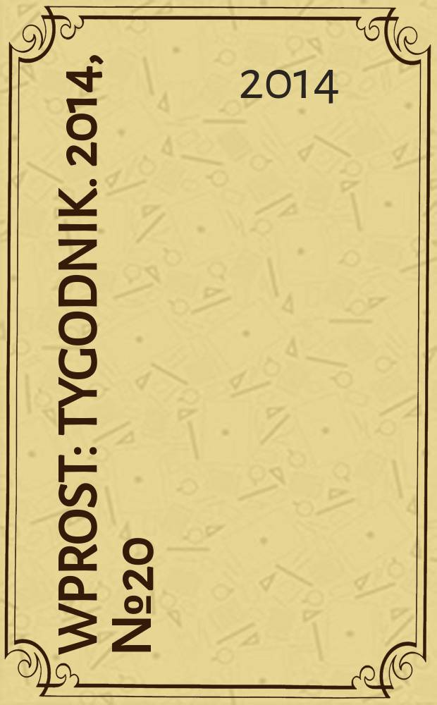 Wprost : Tygodnik. 2014, № 20