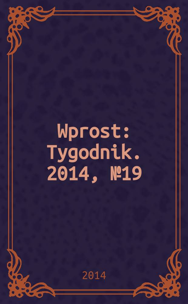 Wprost : Tygodnik. 2014, № 19