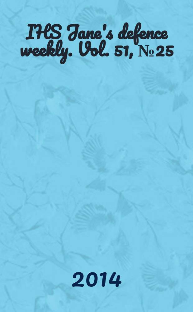 IHS Jane's defence weekly. Vol. 51, № 25