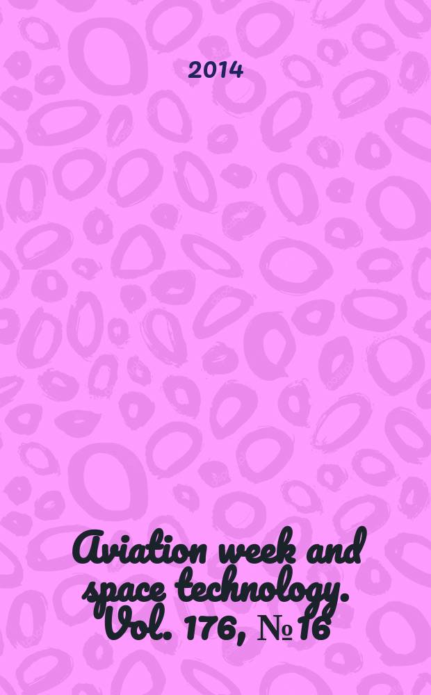 Aviation week and space technology. Vol. 176, № 16