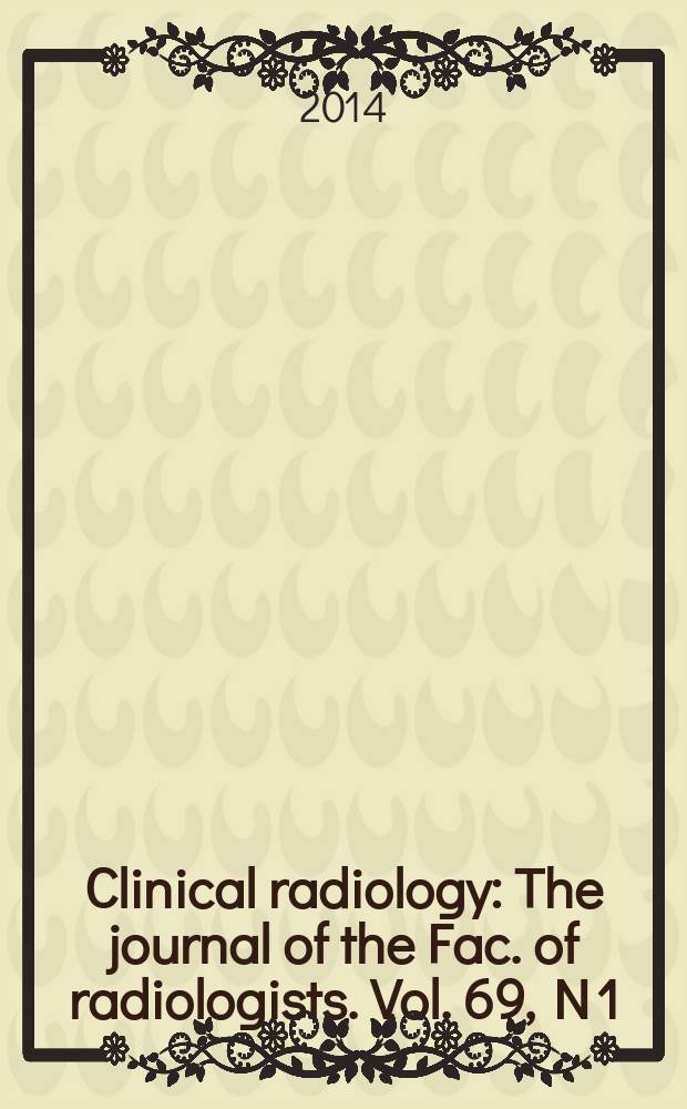 Clinical radiology : The journal of the Fac. of radiologists. Vol. 69, N 1