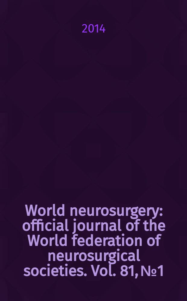 World neurosurgery : official journal of the World federation of neurosurgical societies. Vol. 81, № 1