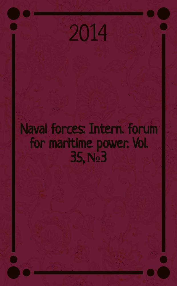 Naval forces : Intern. forum for maritime power. Vol. 35, № 3