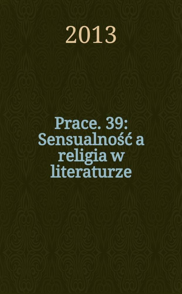 [Prace]. 39 : Sensualność a religia w literaturze = Чувственность и религия в литературе