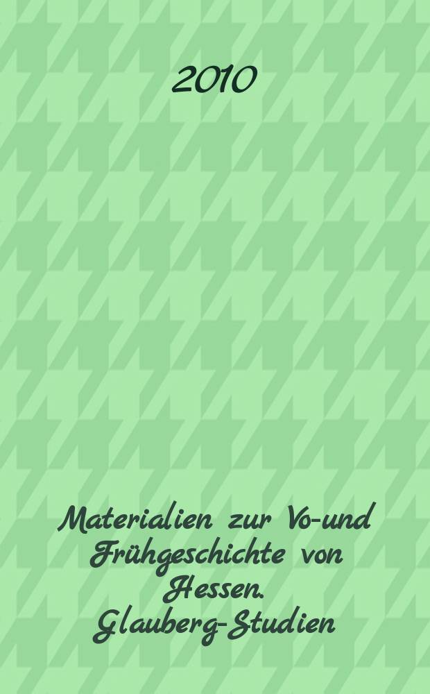 Materialien zur Vor- und Frühgeschichte von Hessen. Glauberg-Studien