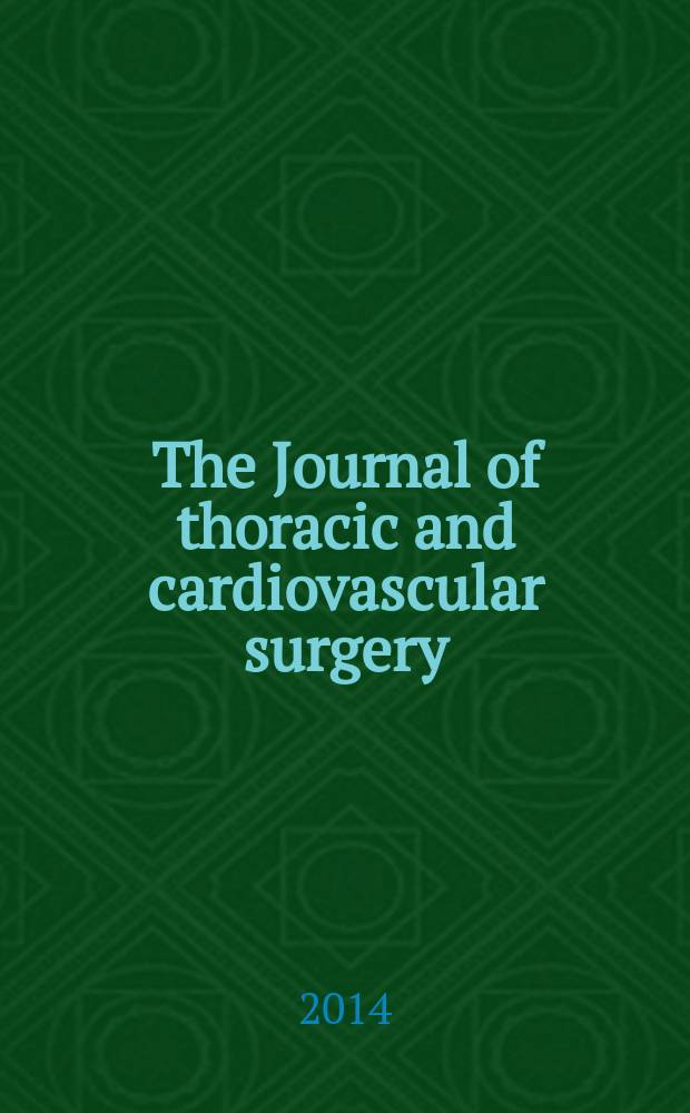 The Journal of thoracic and cardiovascular surgery : Official organ [of] the American association for thoracic surgery. Vol. 147, № 6