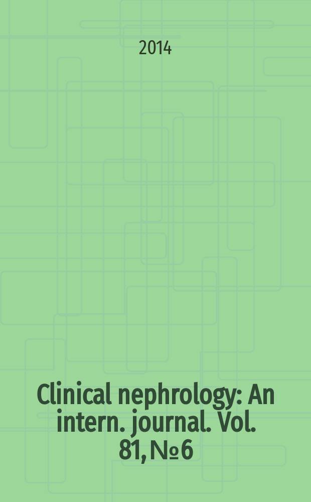Clinical nephrology : An intern. journal. Vol. 81, № 6