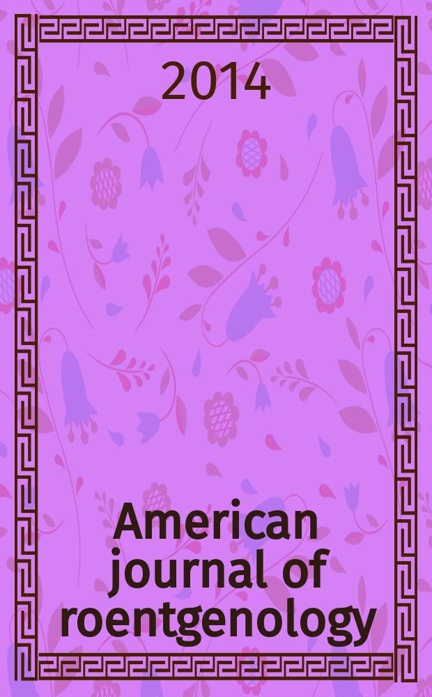 American journal of roentgenology : Including diagnostic radiology, radiation oncology, nuclear medicine, ultrasonography a. related basic sciences Offic. journal. Vol. 202, № 6
