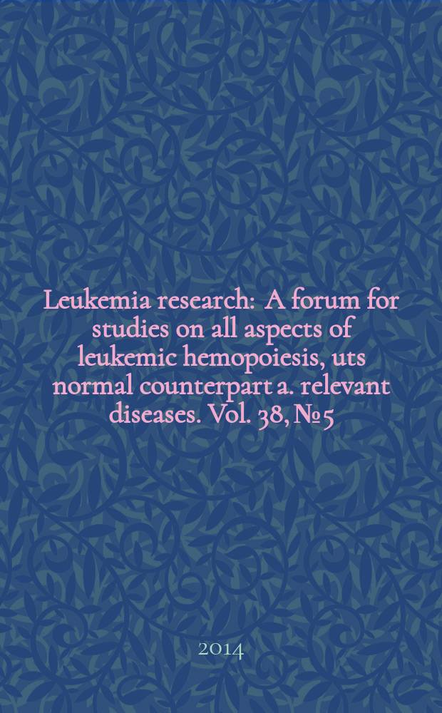 Leukemia research : A forum for studies on all aspects of leukemic hemopoiesis, uts normal counterpart a. relevant diseases. Vol. 38, № 5