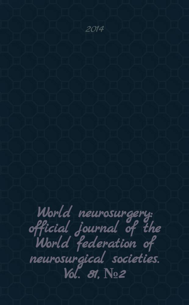 World neurosurgery : official journal of the World federation of neurosurgical societies. Vol. 81, № 2