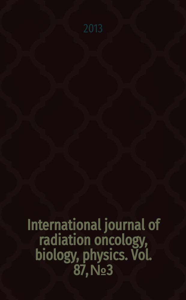 International journal of radiation oncology, biology, physics. Vol. 87, № 3