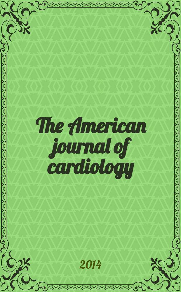 The American journal of cardiology : Official journal of the American college of cardiology A publication of the Yorke group. Vol. 113, № 8