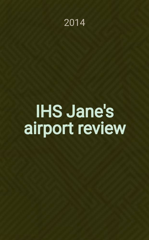 IHS Jane's airport review : the platform for essential airport information. Vol. 26, N 6