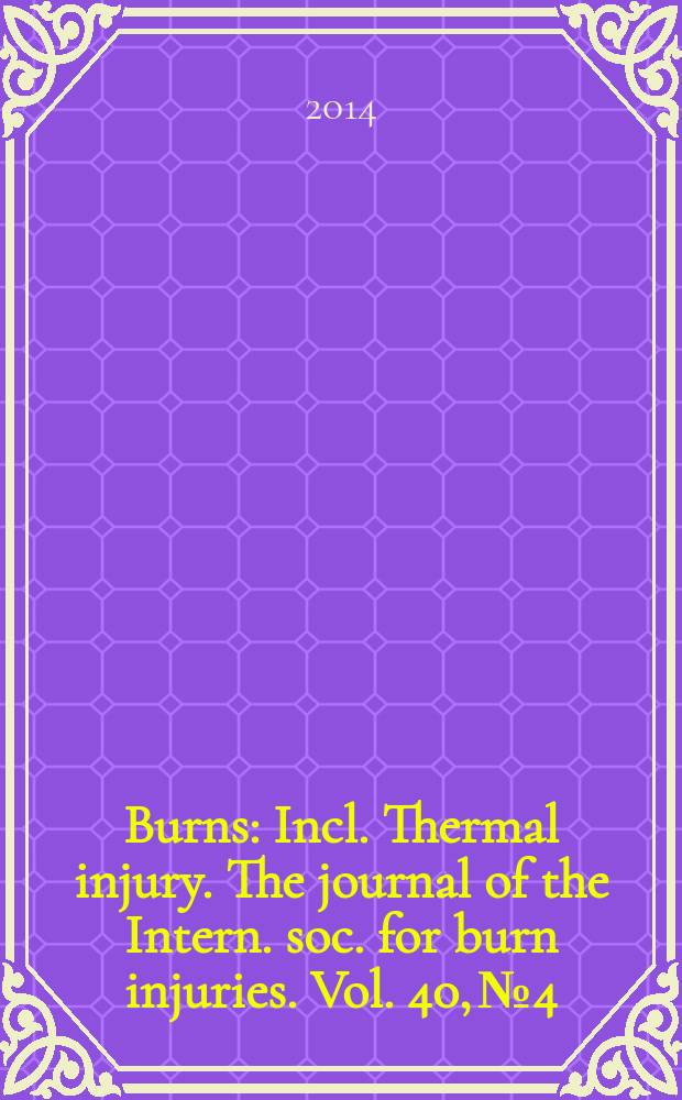 Burns : Incl. Thermal injury. The journal of the Intern. soc. for burn injuries. Vol. 40, № 4