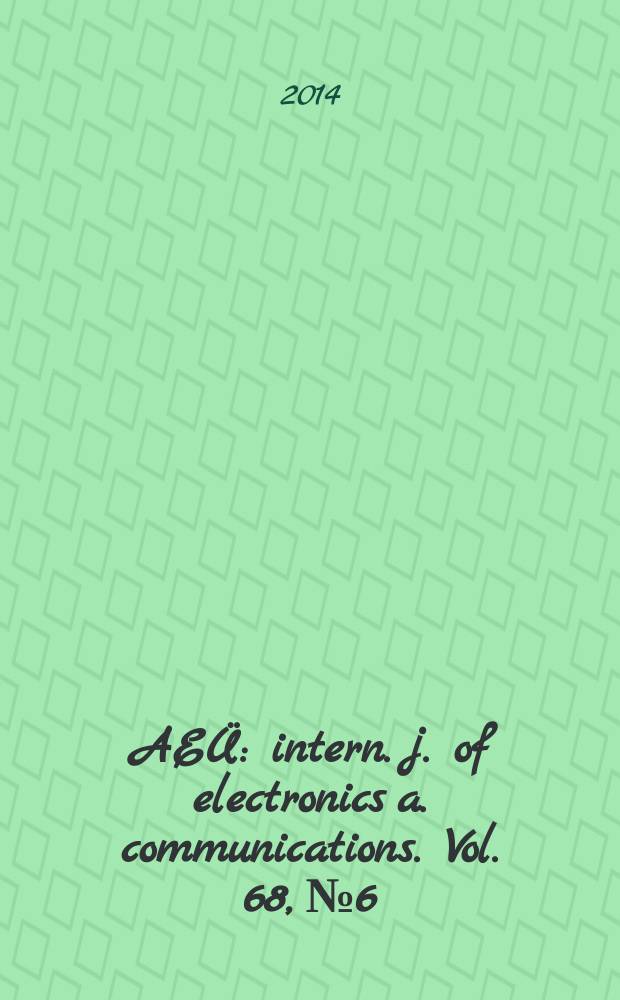 AEÜ : intern. j. of electronics a. communications. Vol. 68, № 6