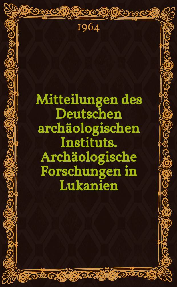 Mitteilungen des Deutschen archäologischen Instituts. Archäologische Forschungen in Lukanien = Археологические исследования в Лукании