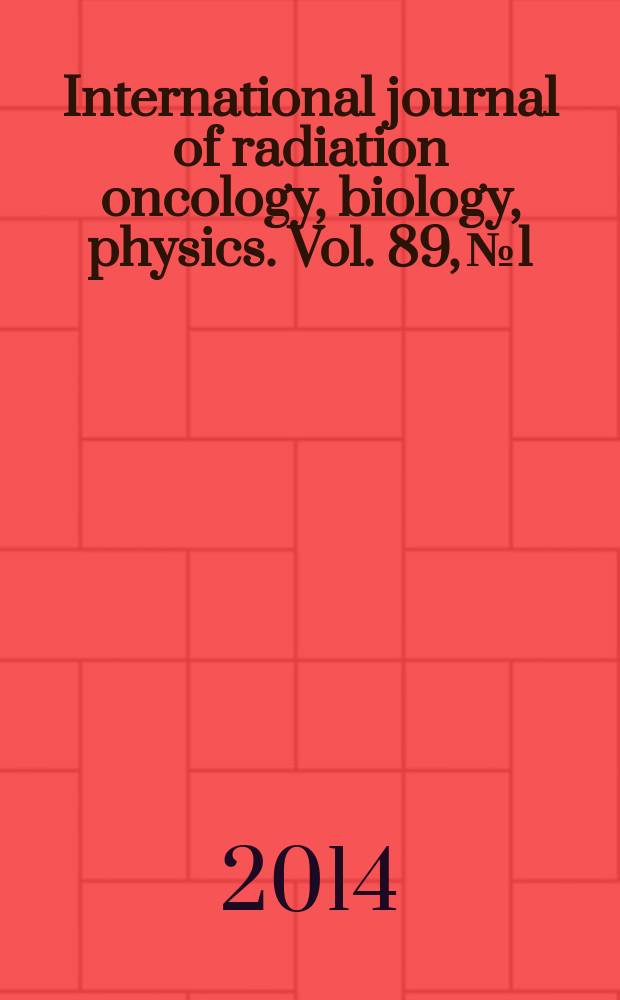 International journal of radiation oncology, biology, physics. Vol. 89, № 1